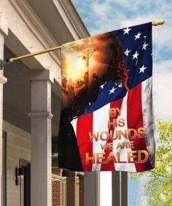 God Jesus Christian By His Wounds We Are Healed American Flag God Jesus Christian By His Wounds We Are Healed American Flag