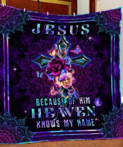 Jesus Because Of Him  Heaven Knows My Name Quilt Blanket UXGO54QI