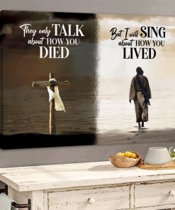 Unique Christian Canvas - I Will Sing About How You Lived HA283