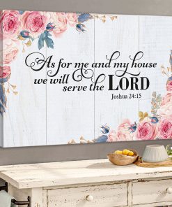 We Will Serve The Lord - Beautiful Flower Canvas NUQ47