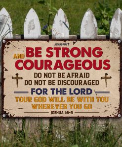 UX Jesus Metal Sign  Joshua 18-9  Be Strong And Courageous NUH461