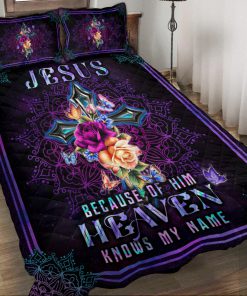 Jesus Because Of Him – Heaven Knows My Name Quilt Bedding Set  LSNGO16BD