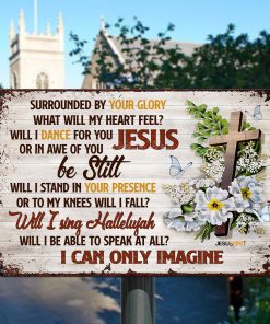UX Jesus  Faith Cross  Flower  I Can Only Imagine  Beautiful Metal Sign UXGO41MS