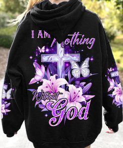 I Am Nothing Without God Premium Microfleece Hoodie/Zip Hoodie - For Men and Women I Am Nothing Without God Premium Microfleece Hoodie/Zip Hoodie - For Men and Women