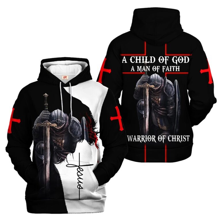 A Child Of God A Man Of Faith A Warrior Of Christ Hoodie