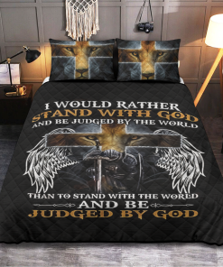 I would rather stand with God and be judged by the world than stand with the world and be judged by God Premium Quilt bedding set